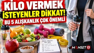 Kilo Vermek İsteyenler Dikkat! Bu 5 Alışkanlık Çok Önemli