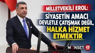 Milletvekili Erol: Siyasetin Amacı Devletle Çatışmak Değil, Halka Hizmet Etmektir