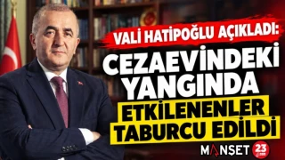 Vali Hatipoğlu Açıkladı: Cezaevindeki Yangında Etkilenenler Taburcu Edildi