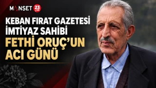 KEBAN FIRAT GAZETESİ İMTİYAZ SAHİBİ FETHİ ORUÇ’UN ACI GÜNÜ
