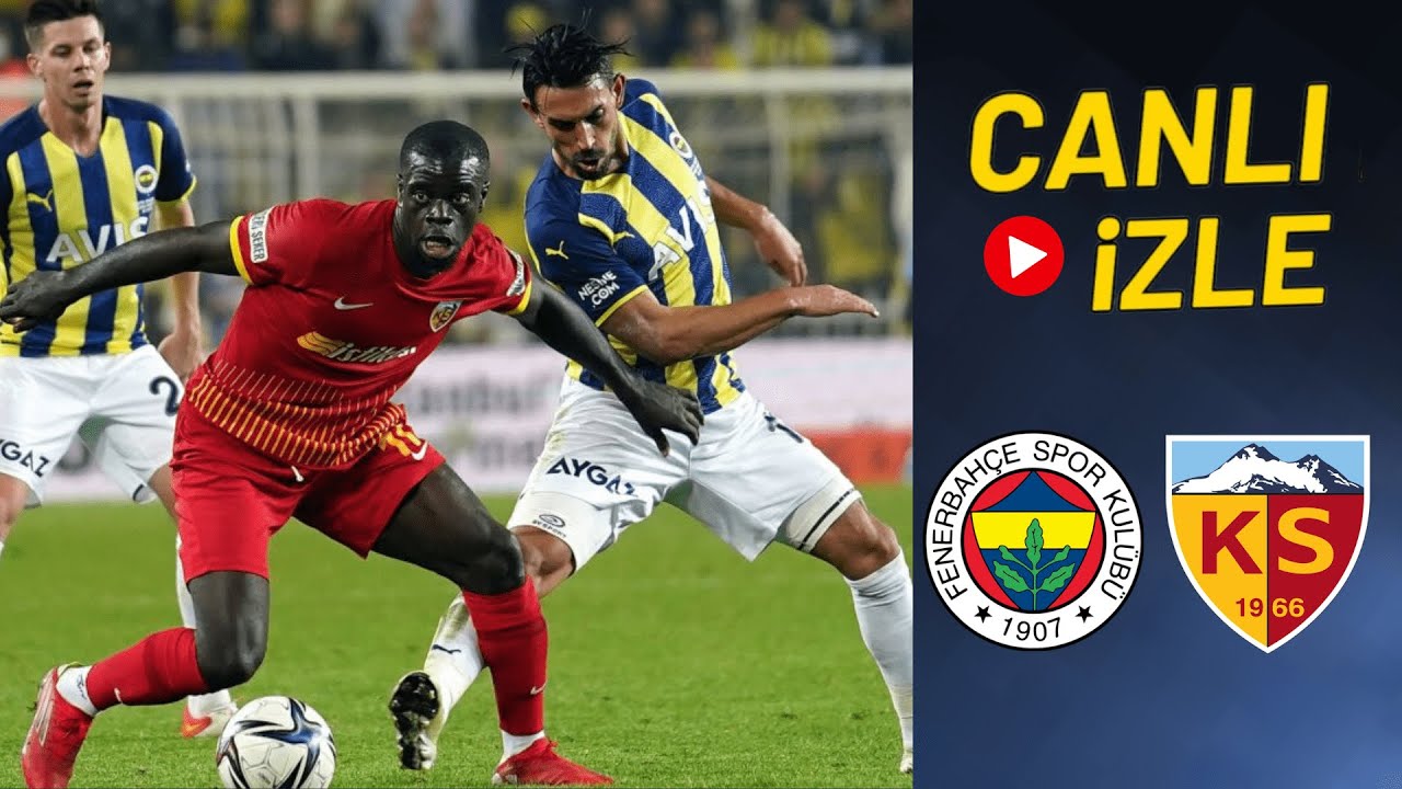 FENERBAHÇE KAYSERİSPOR MAÇI CANLI İZLE